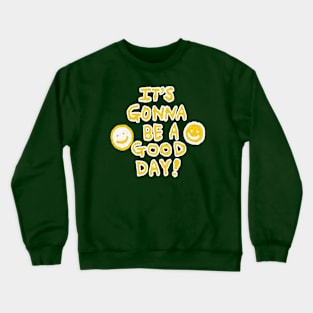 it's gonna be a good day, oil painting Crewneck Sweatshirt